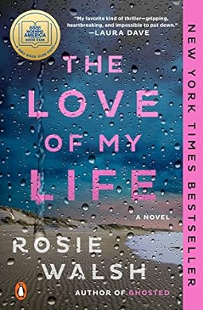 the love of my life a novel  rosie walsh 0593297016, 978-0593297018