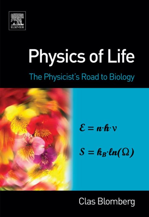 physics of life the physicists road to biology 1st edition clas blomberg 0444527982, 9780444527981