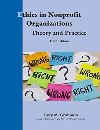 ethics in nonprofit organizations theory and practice 3rd edition gary m. grobman ,david horton smith