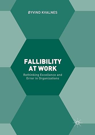 fallibility at work rethinking excellence and error in organizations 1st edition oyvind kvalnes 331987523x,