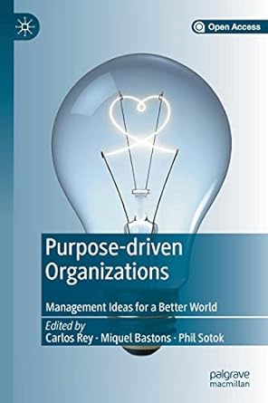 Purpose Driven Organizations Management Ideas For A Better World