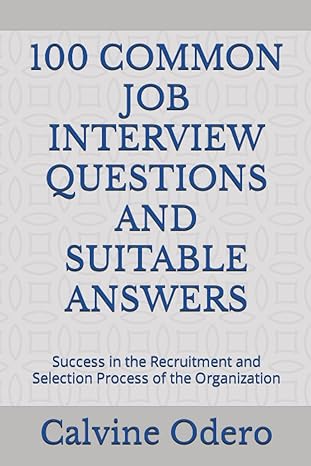 100 common job interview questions and suitable answers success in the recruitment and selection process of