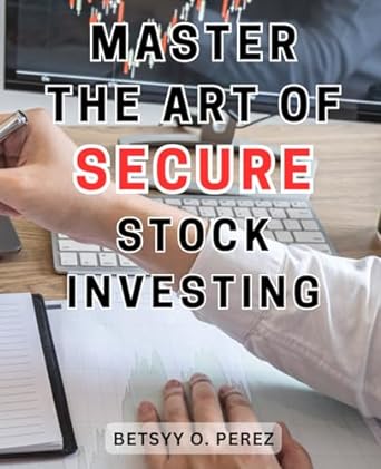 master the art of secure stock investing 1st edition betsyy o. perez 979-8863230801