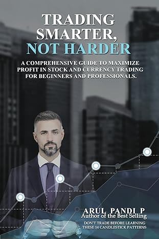 trading smarter not harder a comprehensive guide to maximize profit in stock and currency trading for
