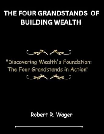 the four grandstands of building wealth discovering wealth s foundation the four grandstands in action 1st