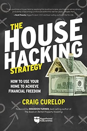 the house hacking strategy how to use your home to achieve financial freedom 1st edition craig curelop