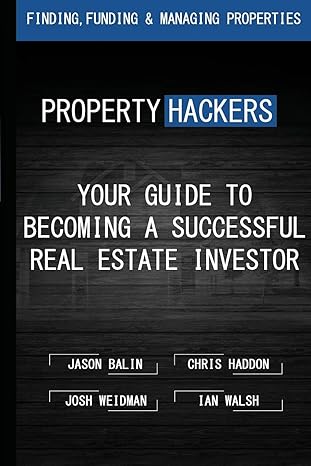 property hackers your guide to becoming a successful real estate investor 1st edition jason balin ,chris