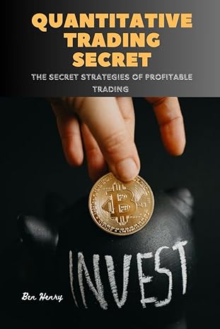 quantitative trading secret the secret strategies of profitable trading 1st edition ben henry 979-8863724881