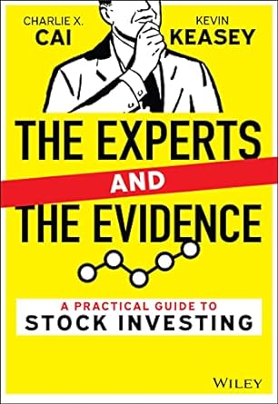 the experts and the evidence a practical guide to stock investing 1st edition charlie x. cai ,kevin keasey
