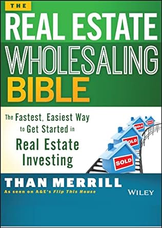 the real estate wholesaling bible the fastest easiest way to get started in real estate investing 1st edition