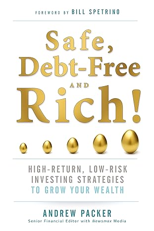 safe debt free and rich high return low risk investing strategies to grow your wealth 1st edition andrew