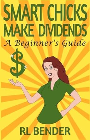 smart chicks make dividends a beginner s guide 1st edition rl bender 979-8860990517