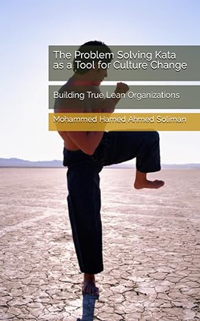 the problem solving kata as a tool for culture change building true lean organizations 1st edition mohammed