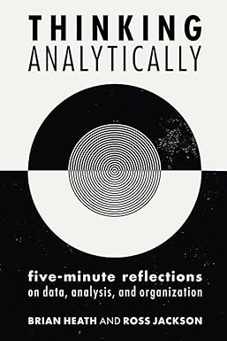 thinking analytically five minute reflections on data analysis and organization 1st edition brian heath ,ross