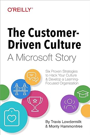 the customer driven culture a microsoft story six proven strategies to hack your culture and develop a