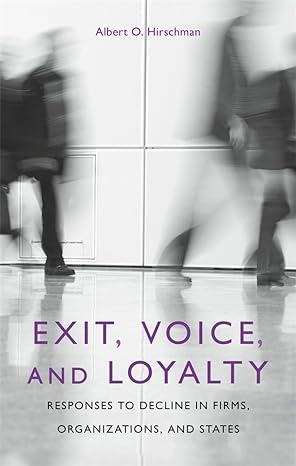 exit voice and loyalty responses to decline in firms organizations and states 1st edition albert o. hirschman