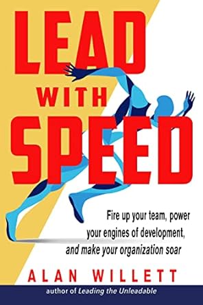 lead with speed fire up your team power your engines of development and make your organization soar 1st