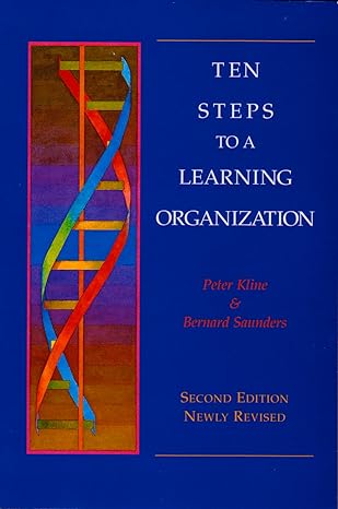 ten steps to a learning organization revised 2nd edition peter kline ,bernard saunders 0915556324,