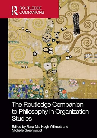the routledge companion to philosophy in organization studies 1st edition raza mir ,hugh willmott ,michelle