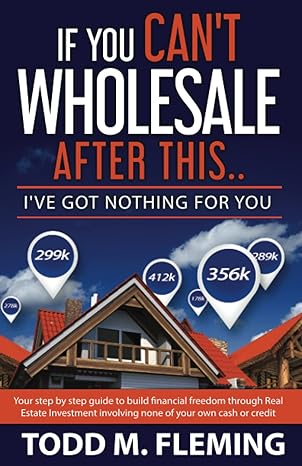 if you can t wholesale after this i ve got nothing for you 1st edition todd m fleming 1979137641,