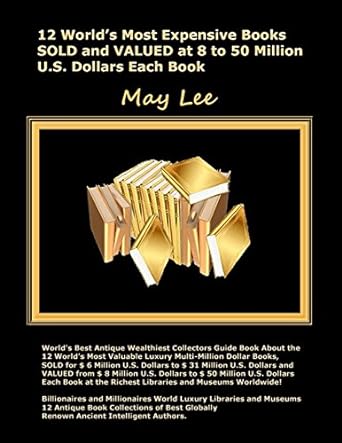 12 worlds most expensive books sold and valued at 8 to 50 million us dollars each book 1st edition may lee