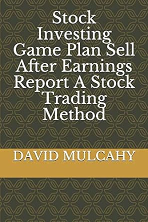 stock investing game plan sell after earnings report a stock trading method 1st edition david mulcahy ,e.