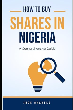 how to buy shares in nigeria a comprehensive guide 1st edition jude ohanele 979-8863614922