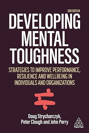 developing mental toughness strategies to improve performance resilience and wellbeing in individuals and