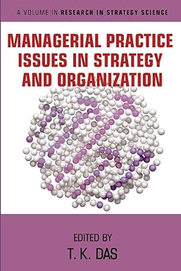 managerial practice issues in strategy and organization 1st edition t. k. das 979-8887300214