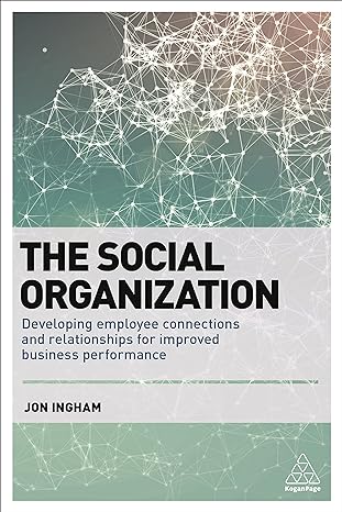 the social organization developing employee connections and relationships for improved business performance