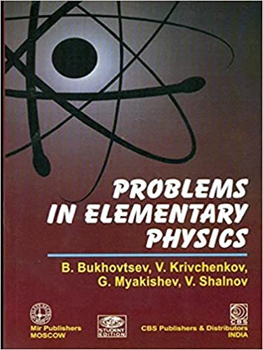 problems in elementary physics 1st edition b. bukhovtsev , v. krivchenkov , g. myakishev , v. shalnov