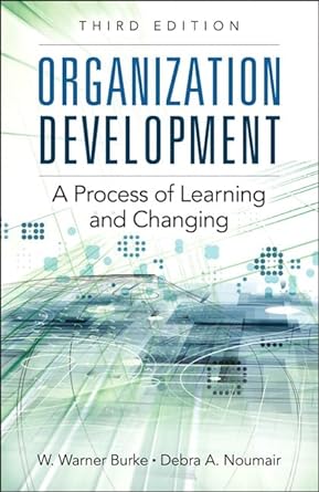 organization development a process of learning and changing 3rd edition w. burke ,debra noumair 0134818350,