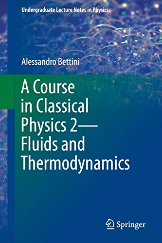 a course in classical physics 2 fluids and thermodynamics 1st edition alessandro bettini 3319306855,