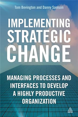 implementing strategic change managing processes and interfaces to develop a highly productive organization