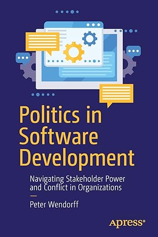 politics in software development navigating stakeholder power and conflict in organizations 1st edition peter