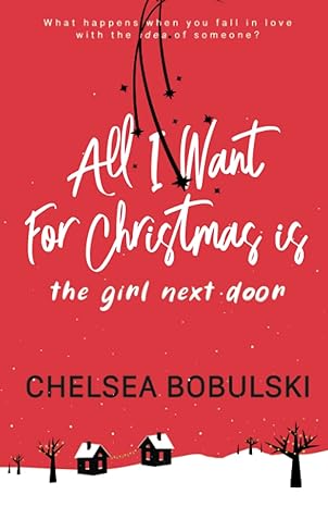 all i want for christmas is the girl next door  chelsea bobulski 1953944116, 978-1953944115
