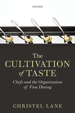 the cultivation of taste chefs and the organization of fine dining 1st edition christel lane 0198758359,