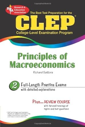 the best test preparation for the clep principles of macroeconomics 1st edition richard sattora 0738602167,