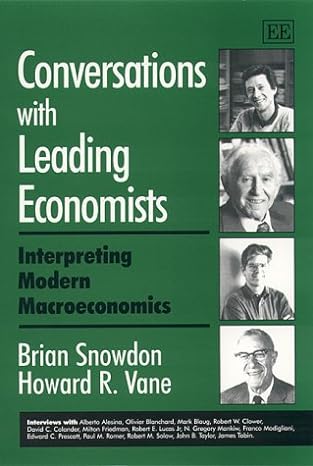 conversations with leading economists interpreting modern macroeconomics 1st edition brian snowdon ,howard r.