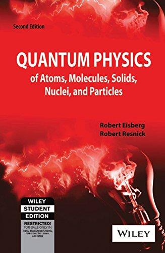 quantum physicsof atoms molecules  solids  nuclei  and particles robert 2nd edition robert eisberg , robert