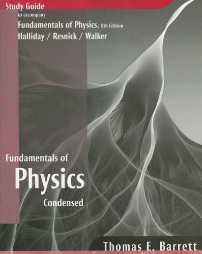fundamentals of physics condensed 8th edition thomas e.barrett 0471779563, 9780471779568