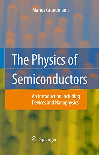 the physics of semiconductors an introduction including devices and nanophysics 1st edition marius grundmann