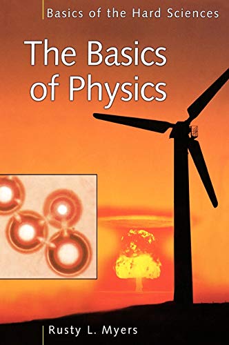the basics of physics 1st edition richard l.myers 0313328579, 9780313328572