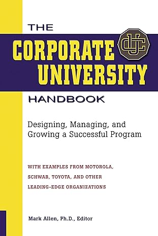 the corporate university handbook designing managing and growing a successful program with example from