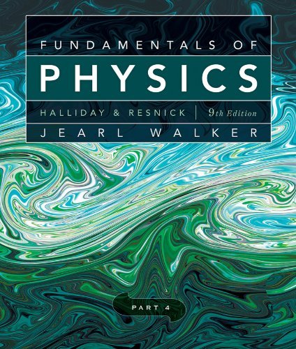 fundamentals of physics part 4 9th edition david halliday, robert resnick, jearl walker 047054791x,