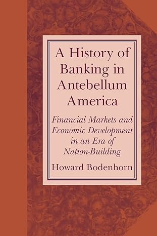 a history of banking in antebellum america financial markets and economic development in an era of nation