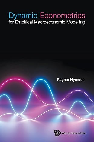 dynamic econometrics for empirical macroeconomic modelling 1st edition ragnar nymoen 9811249474,