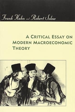 a critical essay on modern macroeconomic theory 1st edition professor of economics frank hahn ,professor