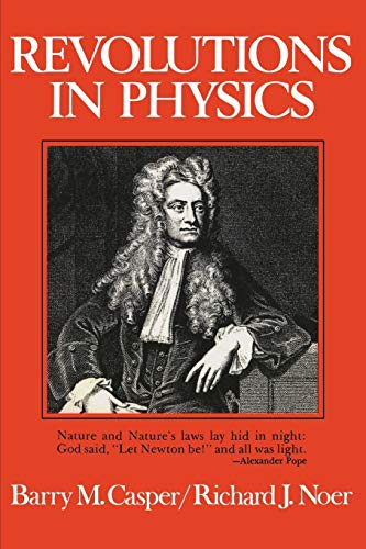 revolutions in physics 1st edition barry m. casper, richard j. noer 039309992x, 9780393099928