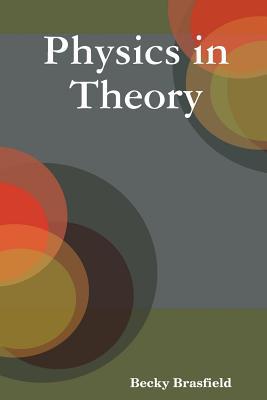 physics in theory 1st edition becky brasfield 0578021005, 9780578021003